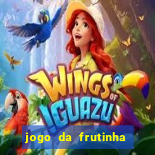 jogo da frutinha para ganhar dinheiro